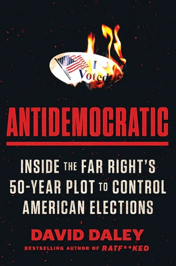 Cover of "Antidemocratic" by David Daley